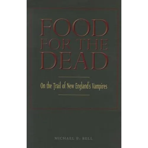 Food for the Dead: On the Trail of New England's Vampires - Paperback