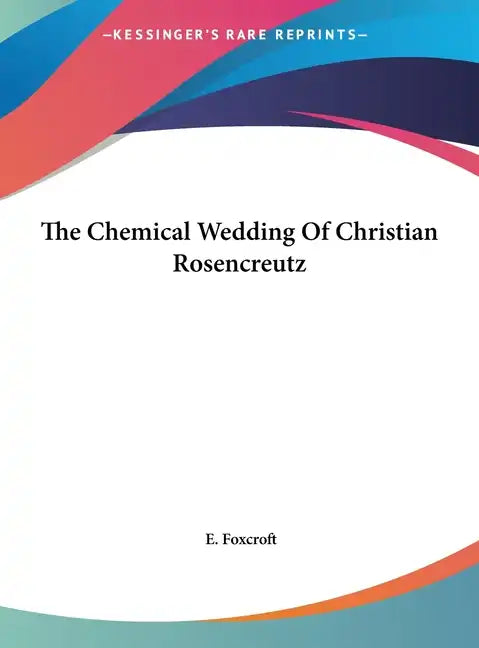 The Chemical Wedding of Christian Rosencreutz - Hardcover