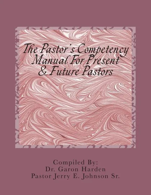 The Pastor's Competency Manual - Paperback