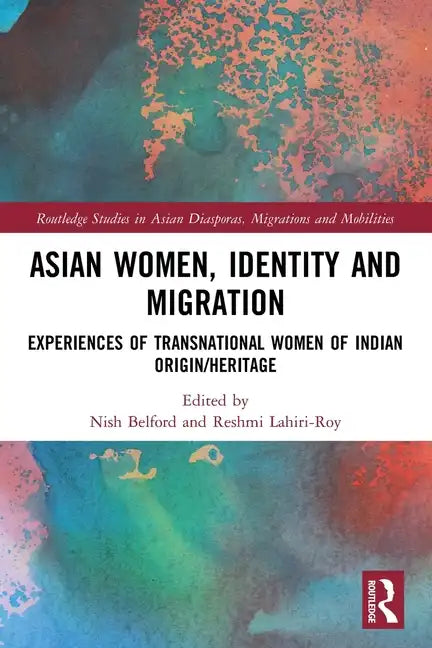 Asian Women, Identity and Migration: Experiences of Transnational Women of Indian Origin/Heritage - Paperback