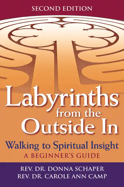 Labyrinths from the Outside in (2nd Edition): Walking to Spiritual Insight--A Beginner's Guide - Hardcover