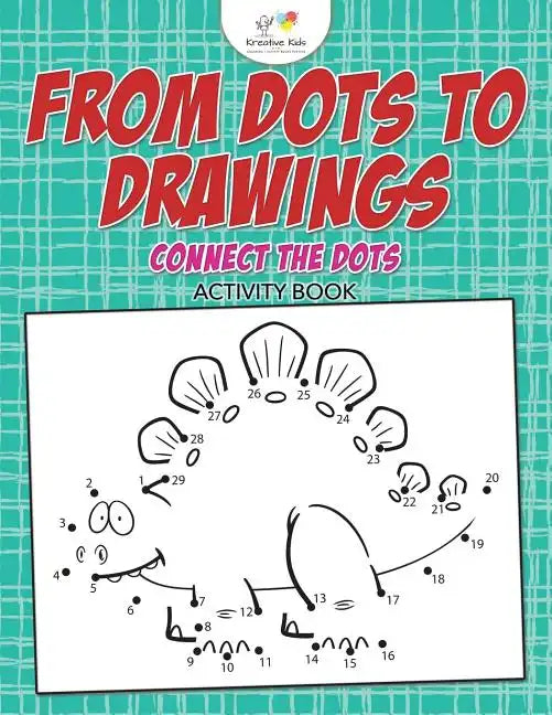 From Dots to Drawings: Connect the Dots Activity Book - Paperback