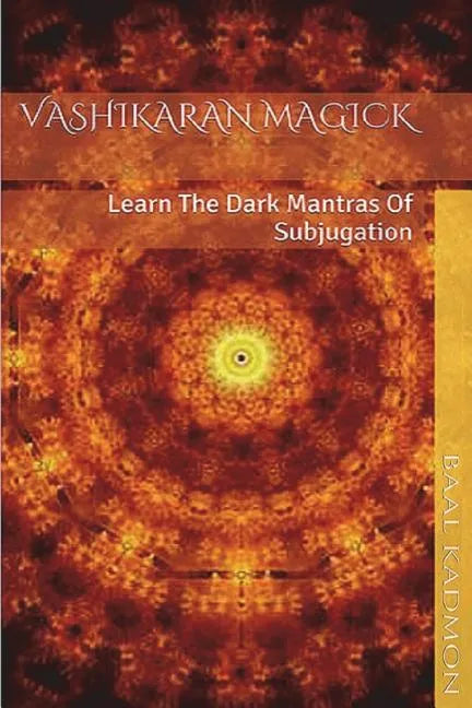 Vashikaran Magick: Learn The Dark Mantras of Subjugation - Paperback