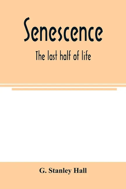 Senescence: the last half of life - Paperback