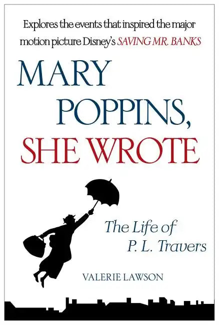 Mary Poppins, She Wrote: The Life of P. L. Travers - Paperback