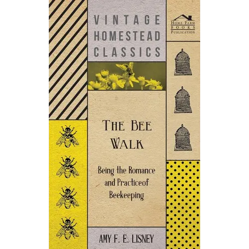 The Bee Walk - Being The Romance And Practice Of Beekeeping - Hardcover