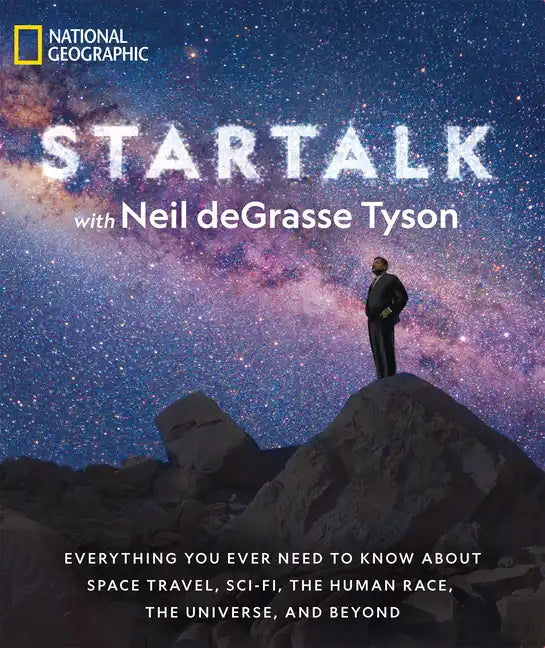 Startalk: Everything You Ever Need to Know about Space Travel, Sci-Fi, the Human Race, Theuniverse, and Beyond - Paperback
