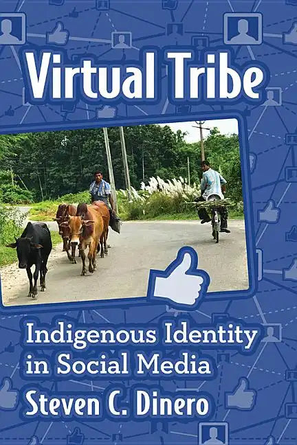 Virtual Tribe: Indigenous Identity in Social Media - Paperback