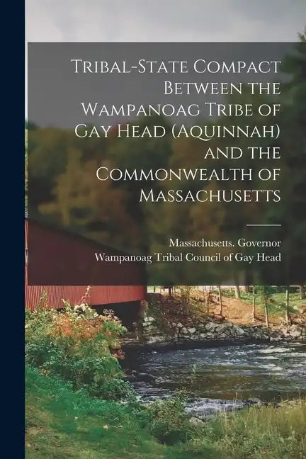 Tribal-state Compact Between the Wampanoag Tribe of Gay Head (Aquinnah) and the Commonwealth of Massachusetts - Paperback