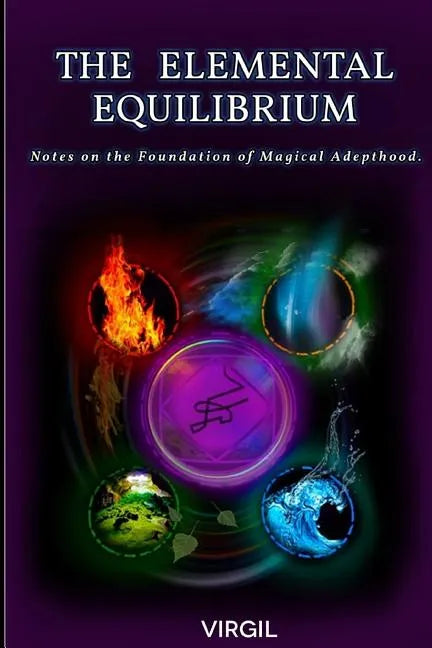The Elemental Equilibrium: Notes on the Foundation of Magical Adepthood - Paperback