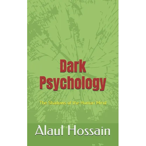 Dark Psychology: The Shadows of the Human Mind - Paperback
