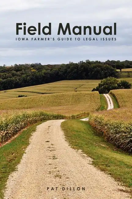 Field Manual: Iowa Farmer's Guide to Legal Issues - Paperback