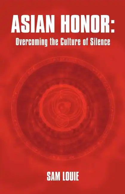 Asian Honor: Overcoming the Culture of Silence - Paperback