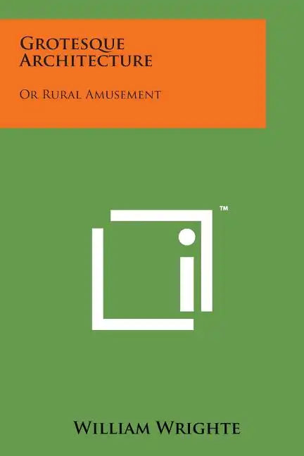 Grotesque Architecture: Or Rural Amusement - Paperback