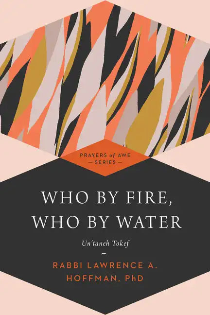 Who by Fire, Who by Water: Un'taneh Tokef - Hardcover