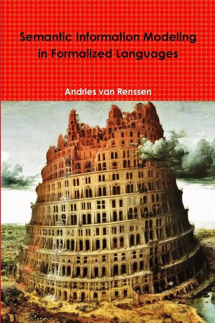 Semantic Information Modeling in Formalized Languages - Paperback