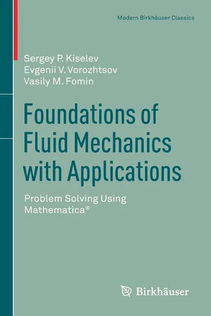 Foundations of Fluid Mechanics with Applications: Problem Solving Using Mathematica(r) - Paperback