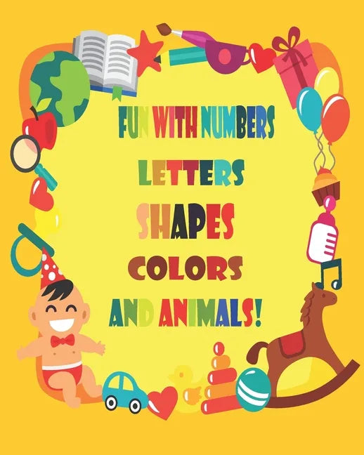 Fun with Numbers, Letters, Shapes, Colors, and Animals!: Coloring Book (Kids coloring activity books) - Paperback
