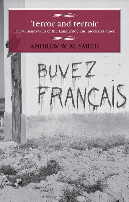Terror and Terroir: The Winegrowers of the Languedoc and Modern France - Paperback
