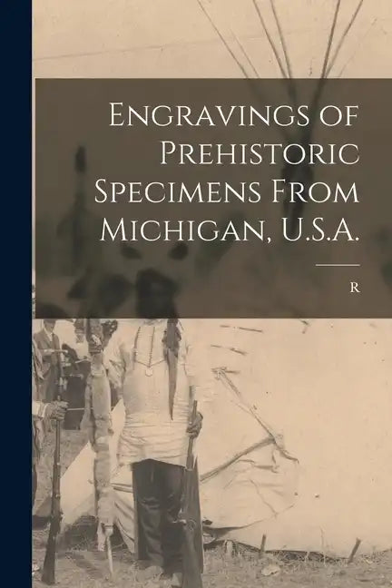 Engravings of Prehistoric Specimens From Michigan, U.S.A. - Paperback