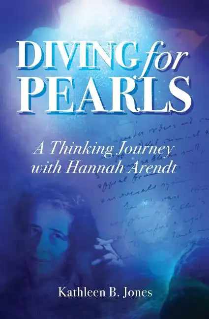 Diving for Pearls: A Thinking Journey with Hannah Arendt - Paperback