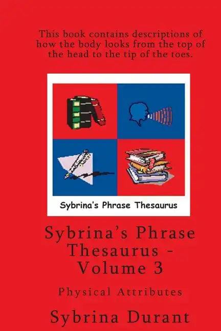 Sybrina's Phrase Thesaurus - Volume 3 - Physical Attributes - Paperback