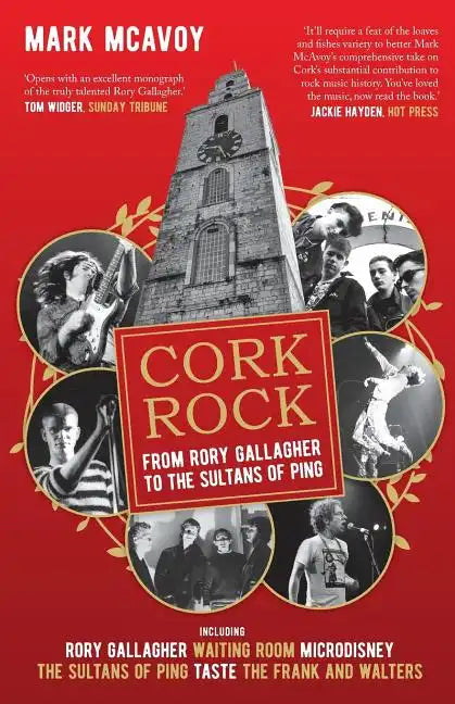 Cork Rock: From Rory Gallagher To The Sultans Of Ping - Paperback