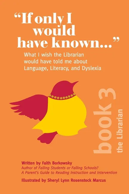If Only I Would Have Known...: What I wish the Librarian would have told me about Language, Literacy, and Dyslexia - Paperback