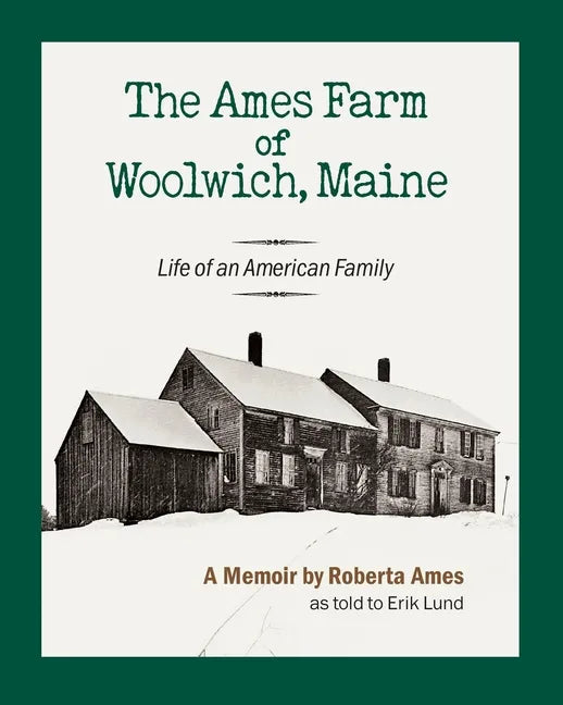 The Ames Farm of Woolwich, Maine: Life of an American Family - Paperback