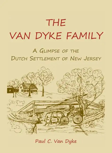 The Van Dyke Family: A Glimpse of the Dutch Settlement of New Jersey - Paperback