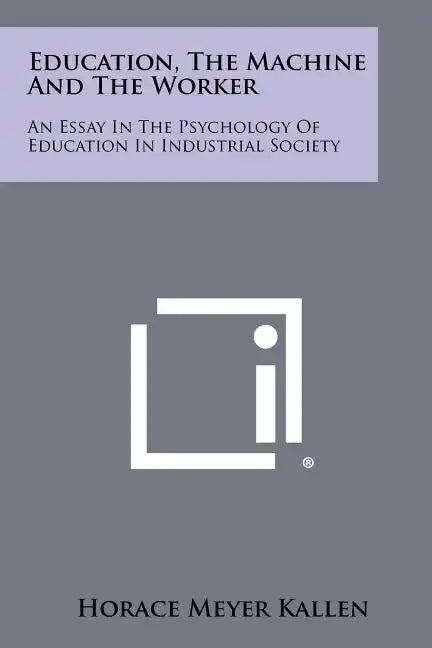 Education, the Machine and the Worker: An Essay in the Psychology of Education in Industrial Society - Paperback