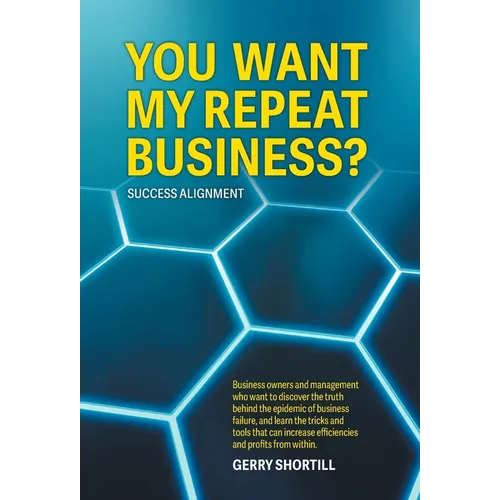 You Want My Repeat Business?: Success Alignment - Hardcover