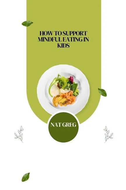 How to Support Mindful Eating in Kids - Paperback