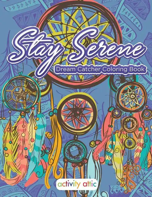 Stay Serene Dream Catcher Coloring Book - Paperback