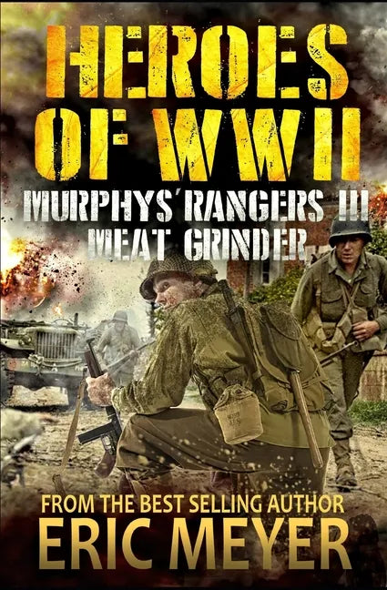 Heroes of World War II: Murphy's Rangers III - Meat Grinder - Paperback