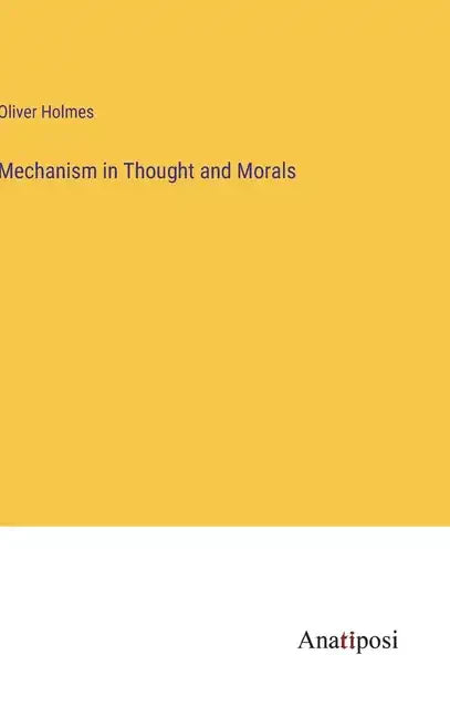 Mechanism in Thought and Morals - Hardcover