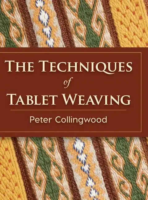 The Techniques of Tablet Weaving - Hardcover