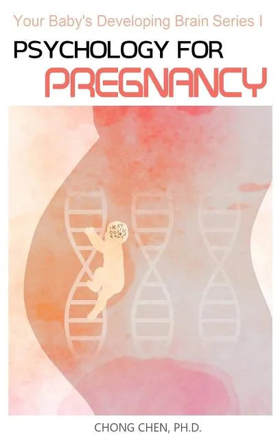 Psychology for Pregnancy: How Your Mental Health During Pregnancy Programs Your Baby - Paperback