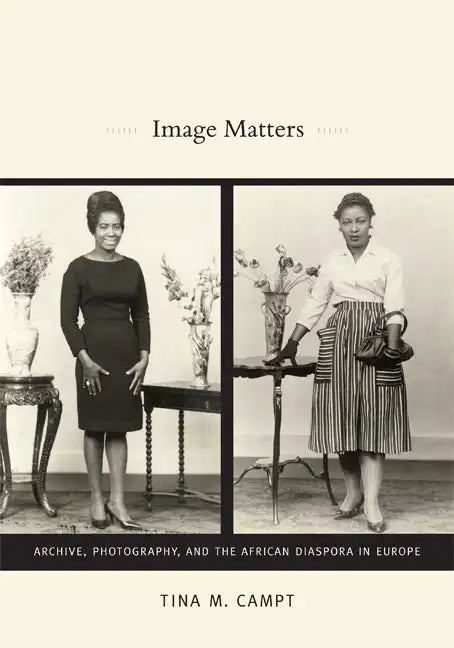 Image Matters: Archive, Photography, and the African Diaspora in Europe - Paperback