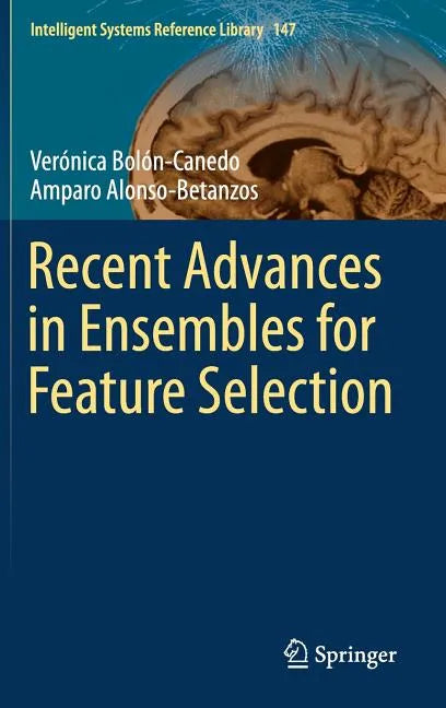 Recent Advances in Ensembles for Feature Selection - Hardcover