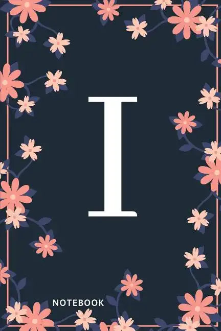 I Notebook: Monogram Initial I Notebook for Women and Girls, Pink & Blue Floral Cover - Paperback