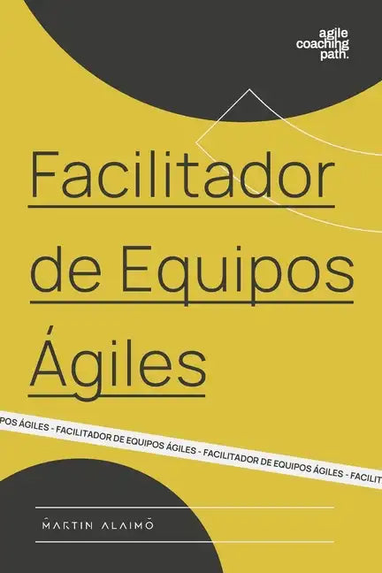 Facilitador de Equipos Ágiles: El camino de un coach hacia la agilidad empresarial - Paperback