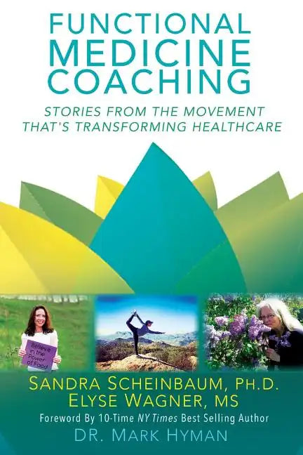 Functional Medicine Coaching: Stories from the Movement That's Transforming Healthcare - Paperback