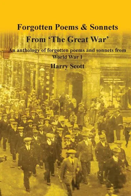 World War 1 Forgotten Poems & Sonnets: An anthology of forgotten poems and sonnets from 'The Great War' - Paperback