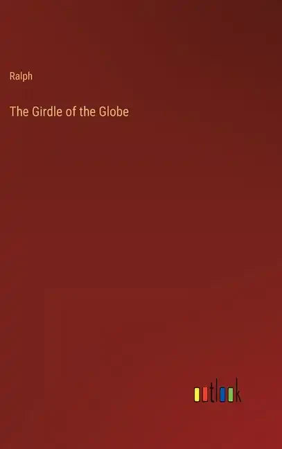 The Girdle of the Globe - Hardcover