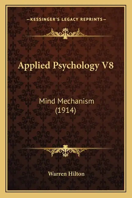Applied Psychology V8: Mind Mechanism (1914) - Paperback