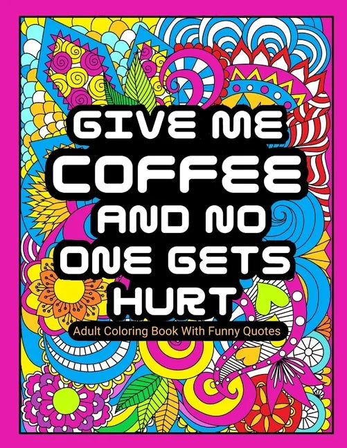 Adult Coloring Book With Funny Quotes: For women Large Print Beautifully Designed Unique Mandala Patterns With Funny & Sarcastic Quotes for Relaxation - Paperback
