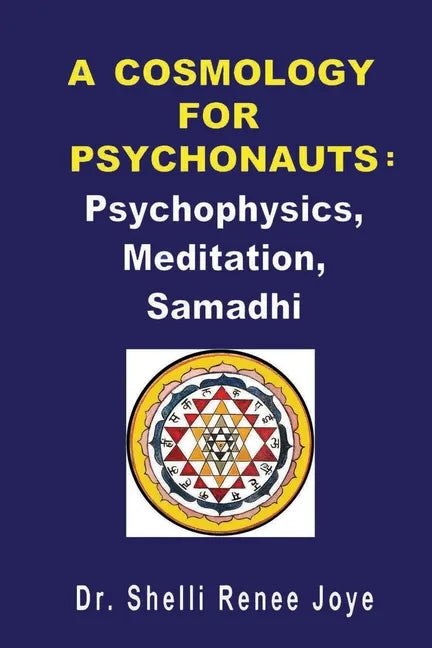 A Cosmology for Psychonauts: Psychophysics, Meditation, and Samadhi - Paperback