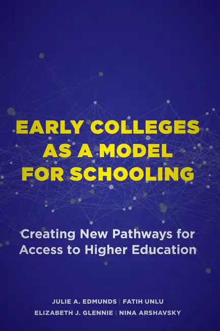 Early Colleges as a Model for Schooling: Creating New Pathways for Access to Higher Education - Paperback