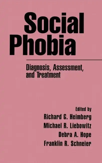 Social Phobia: Diagnosis, Assessment, and Treatment - Hardcover